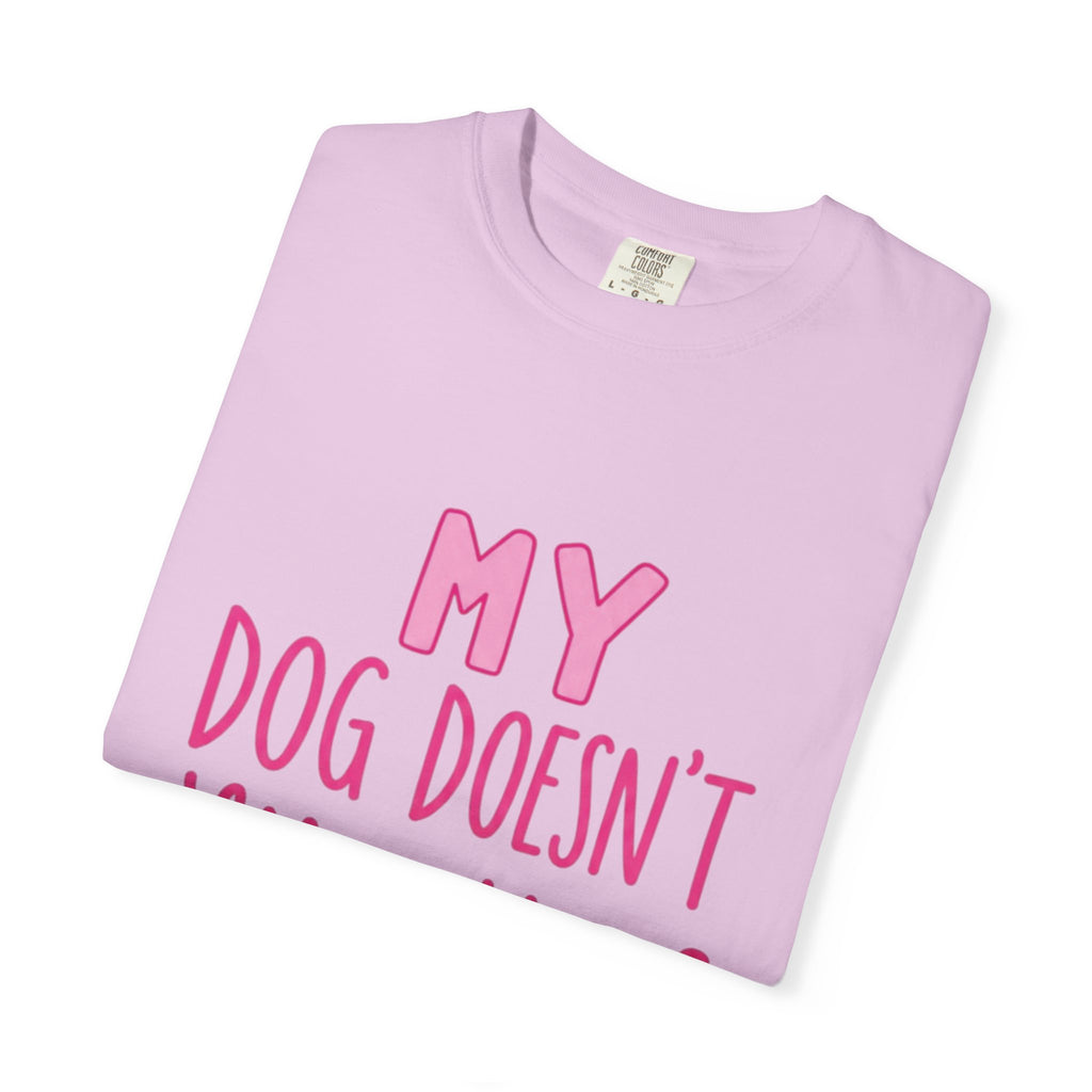 My Dog Doesn’t Like You Tee