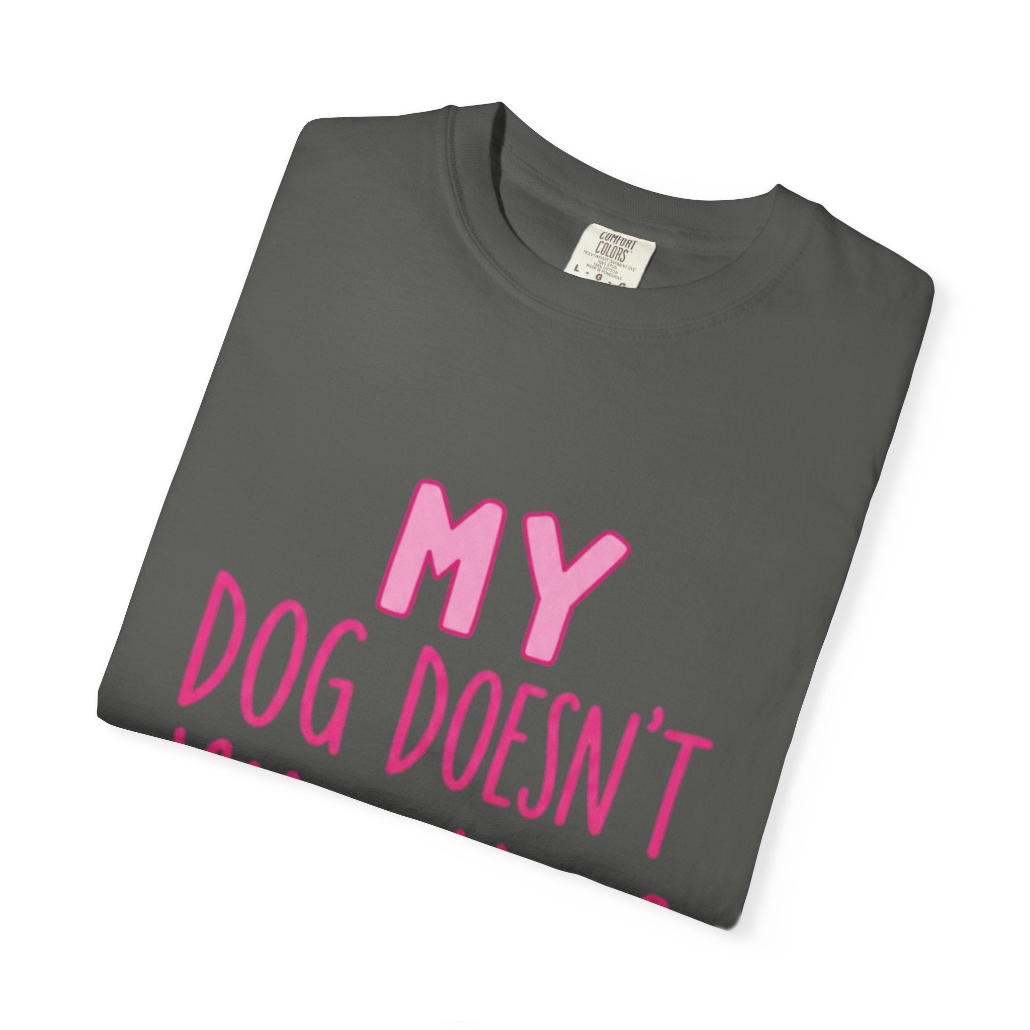My Dog Doesn’t Like You Tee