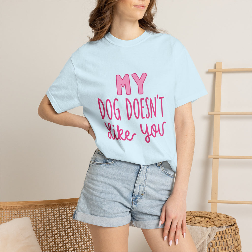 My Dog Doesn’t Like You Tee
