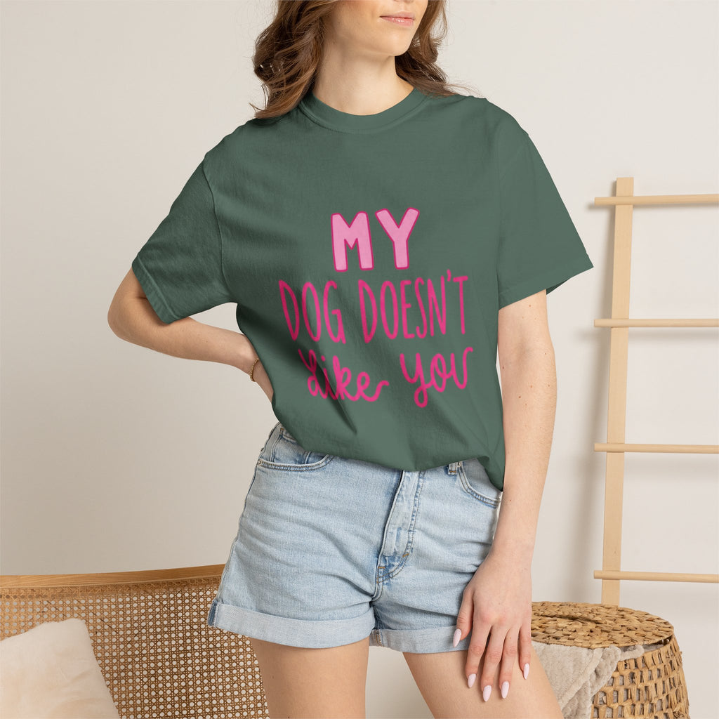 My Dog Doesn’t Like You Tee