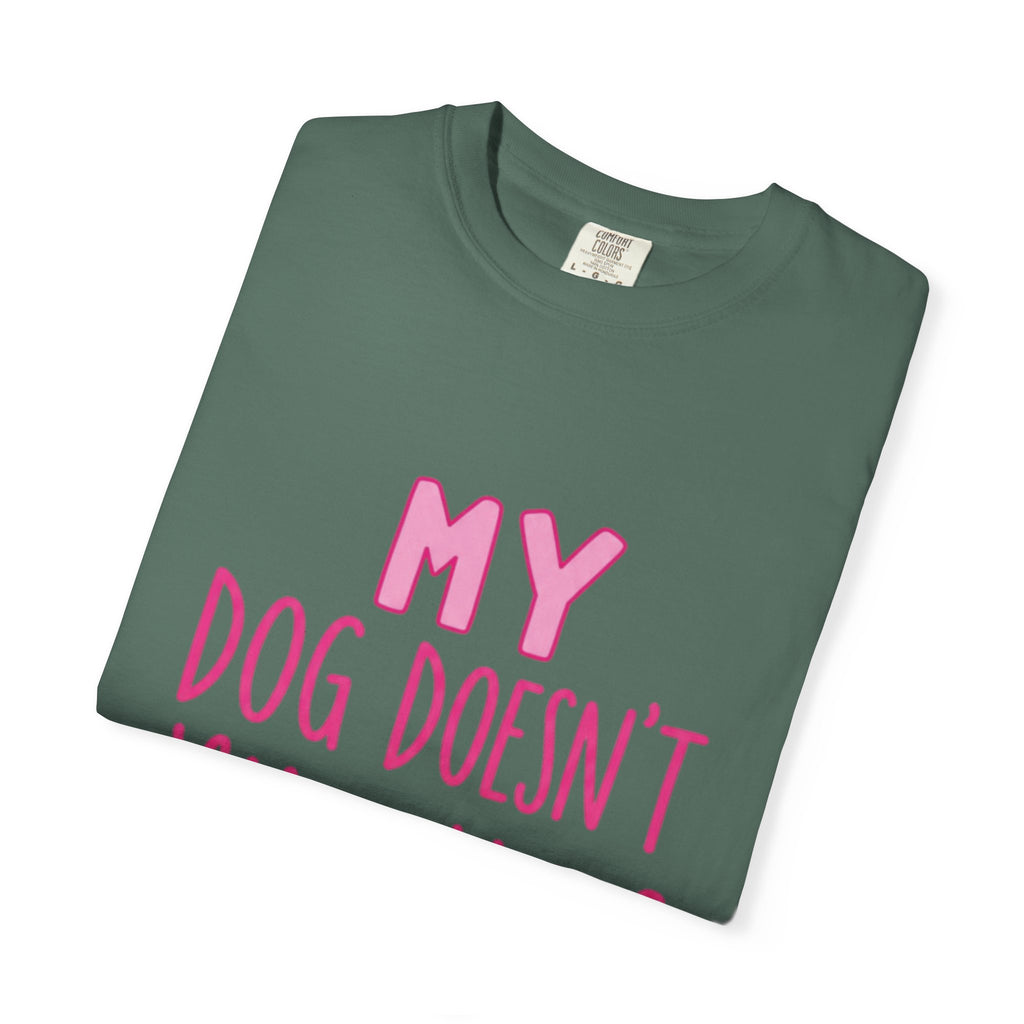 My Dog Doesn’t Like You Tee