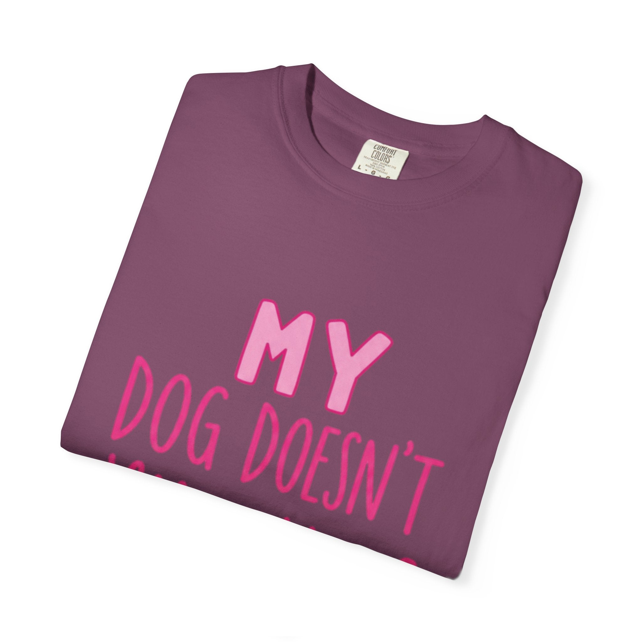 My Dog Doesn’t Like You Tee