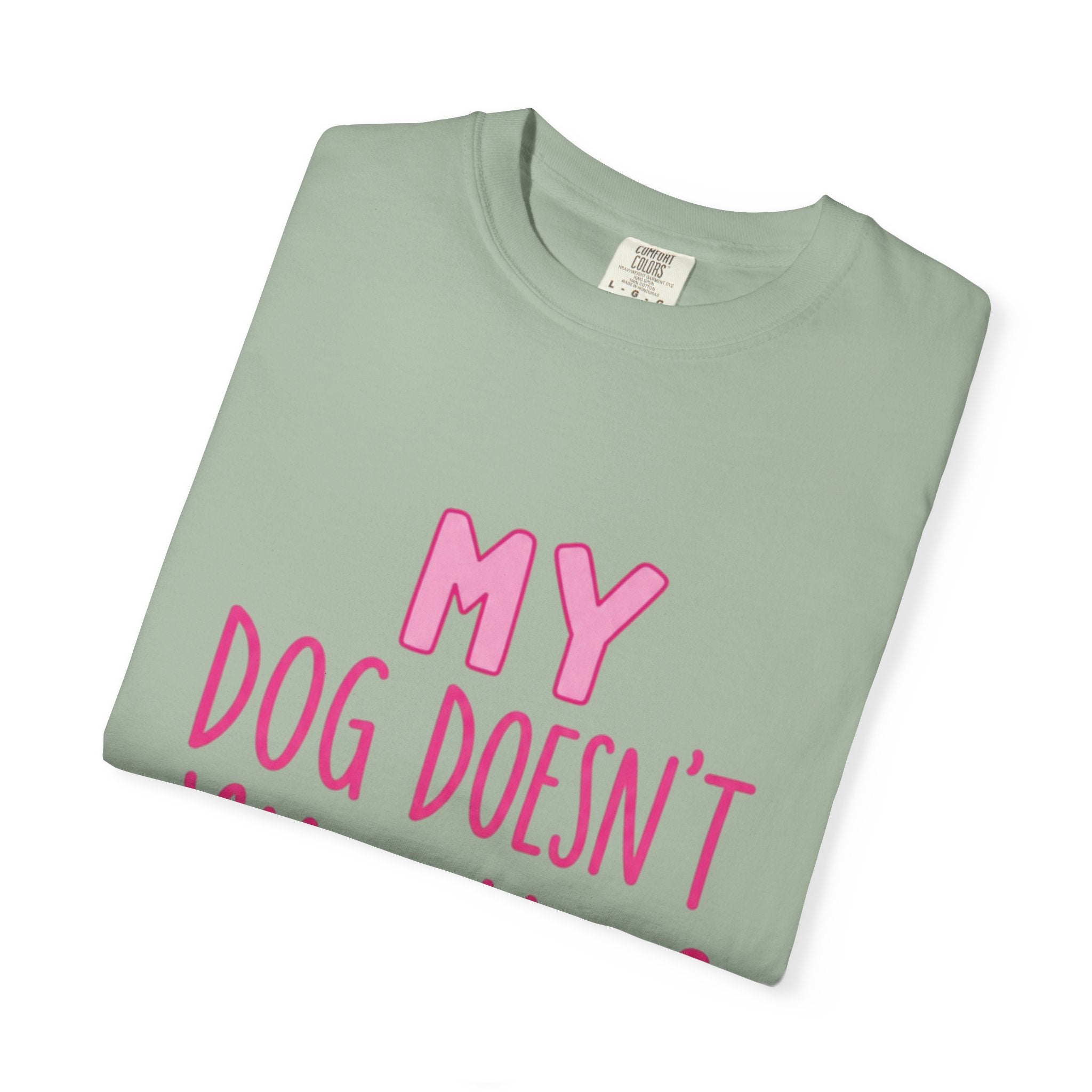 My Dog Doesn’t Like You Tee